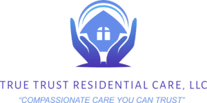 True Trust Residential Care, LLC